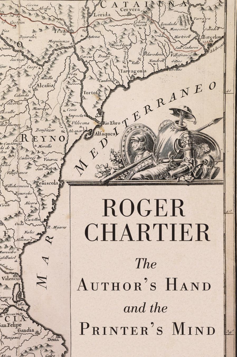 The authorâs hand and the printerâs mind. Transformations of the written word in Early Modern Europe. by Chartier
