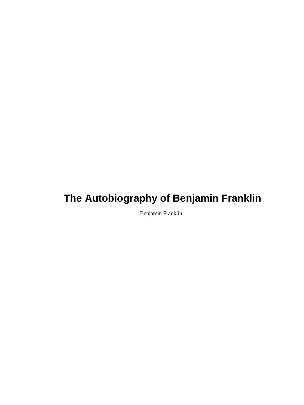 The autobiography of Benjamin Franklin by Benjamin Franklin; Leonard Woods Labaree; Benjamin Franklin Collection (Library of Congress); et al