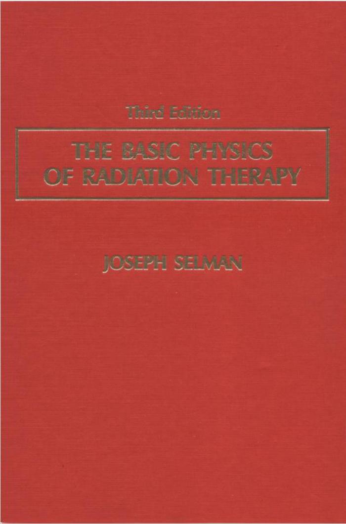 The basic physics of radiation therapy by Joseph Selman