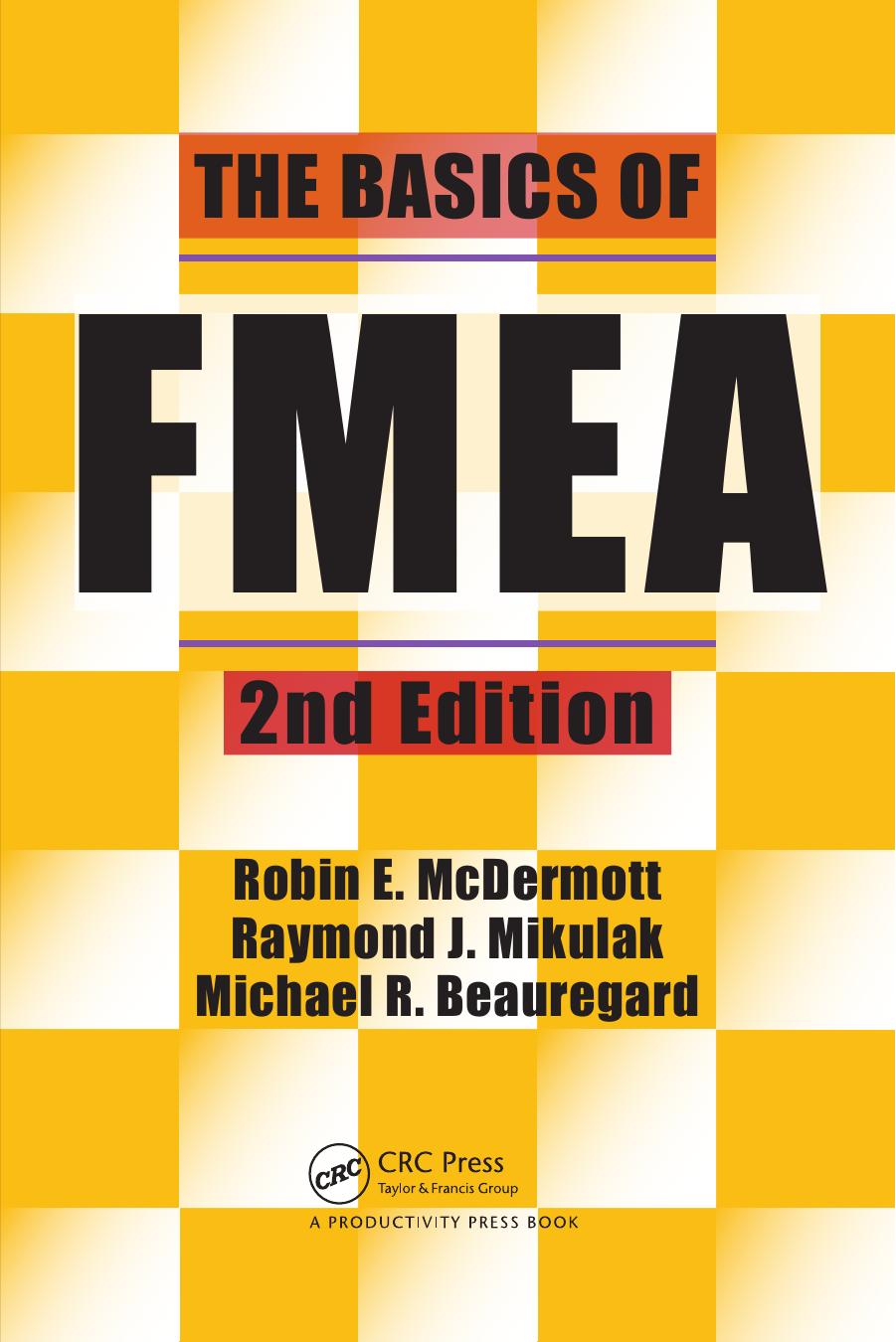 The basics of FMEA by Beauregard Michael R.; McDermott Robin E.; Mikulak Raymond J