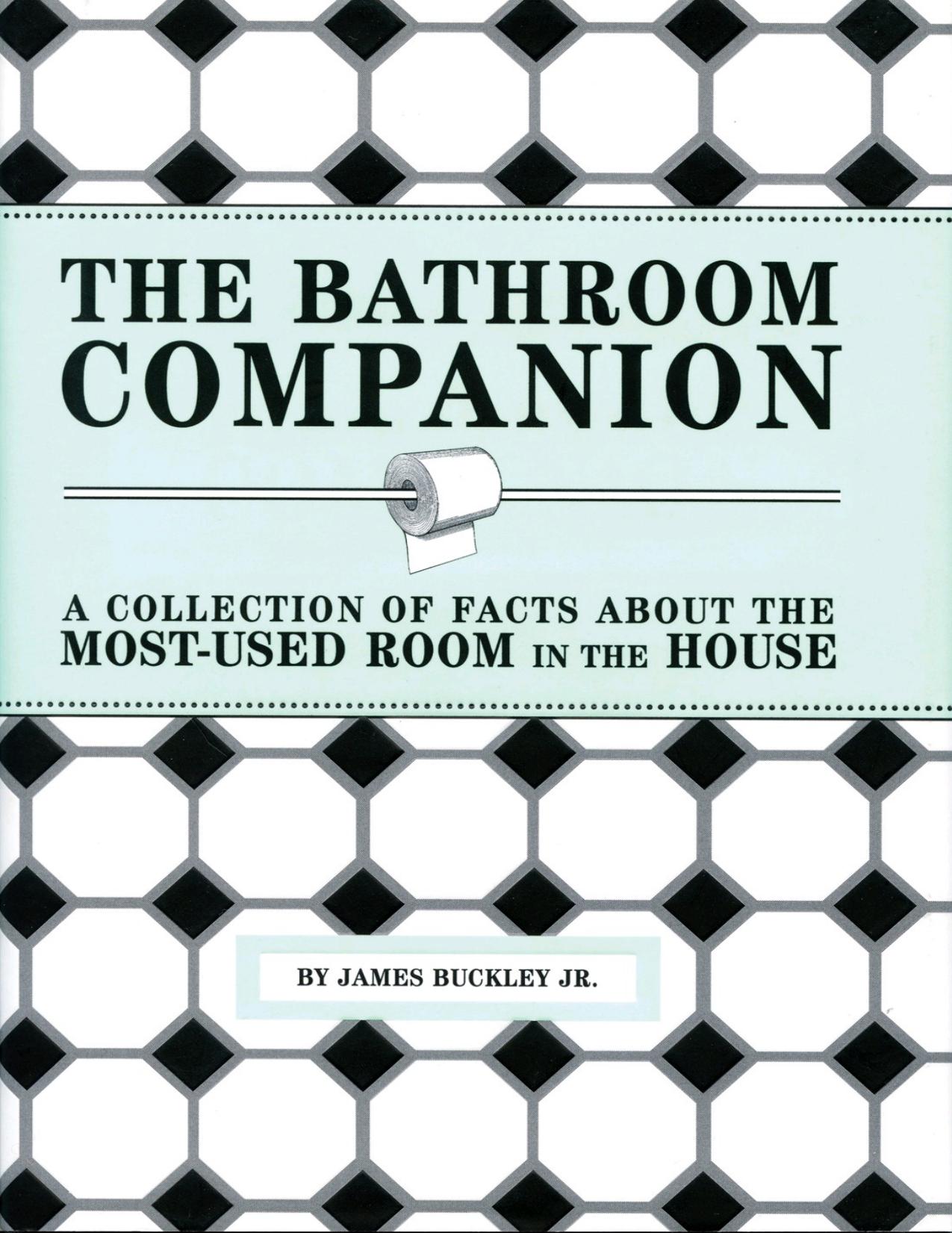The bathroom companion : a collection of facts about the most-used room in the house by Buckley