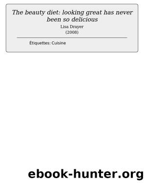 The beauty diet: looking great has never been so delicious by Lisa Drayer