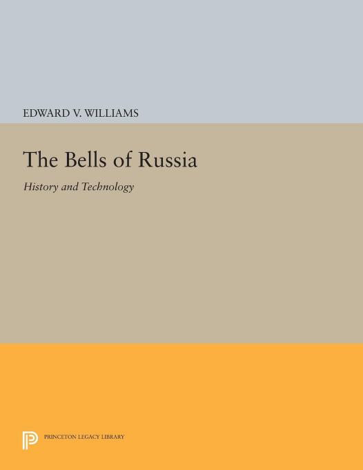 The bells of Russia: history and technology by Williams Edward V
