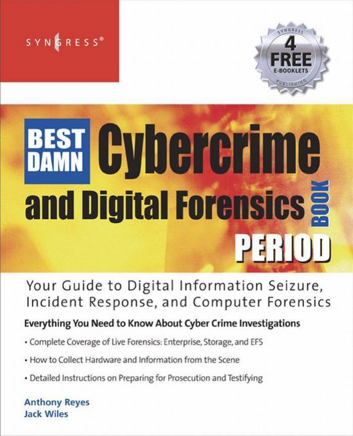 The best damn cybercrime and digital forensics book period by Jack Wiles