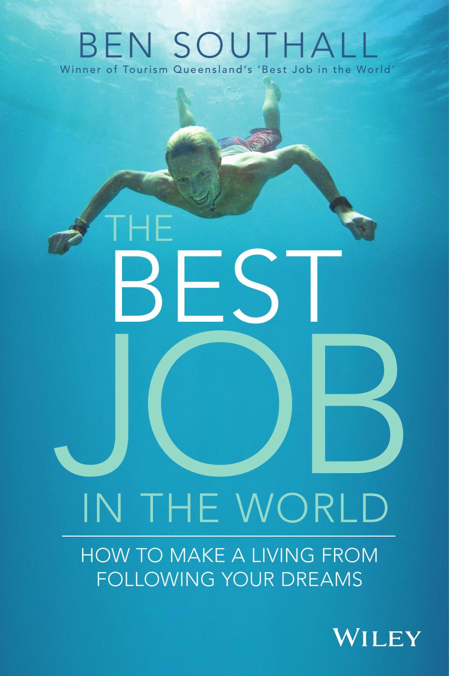 The best job in the world how to make a living from following your dreams by Southall Ben