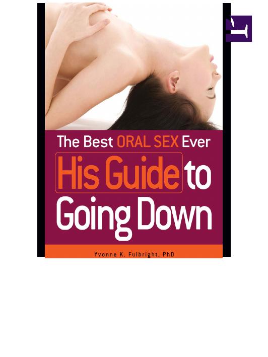 The best oral sex ever : his guide to going down by Yvonne K. Fulbright