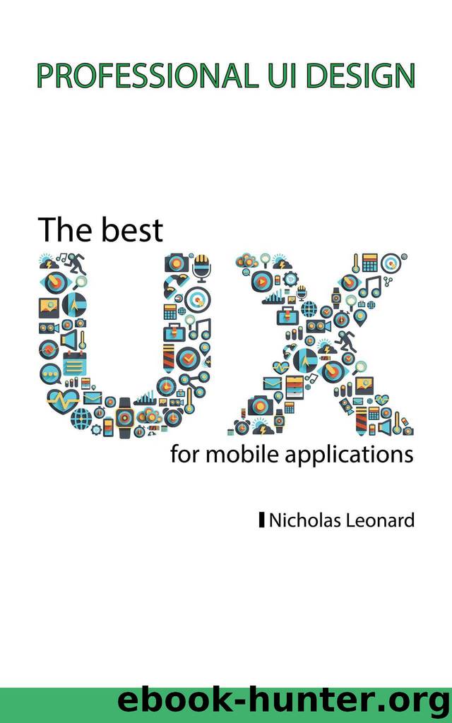 The best user experience(UX) for mobile applications: Professional UI design by Nicholas Leonard