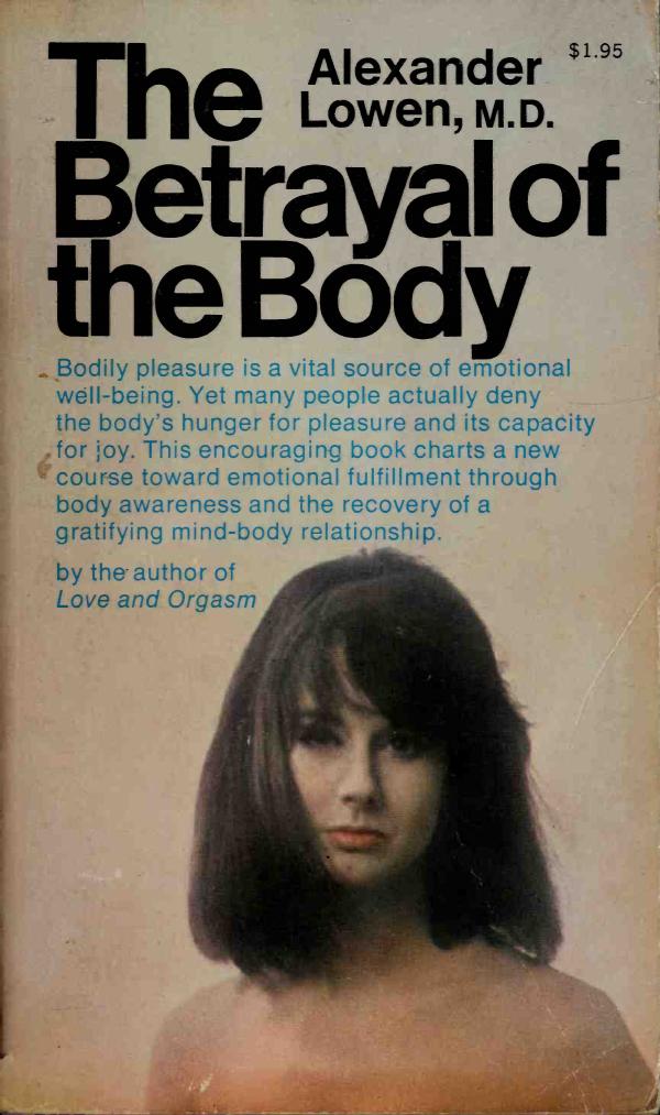 The betrayal of the body by Lowen Alexander