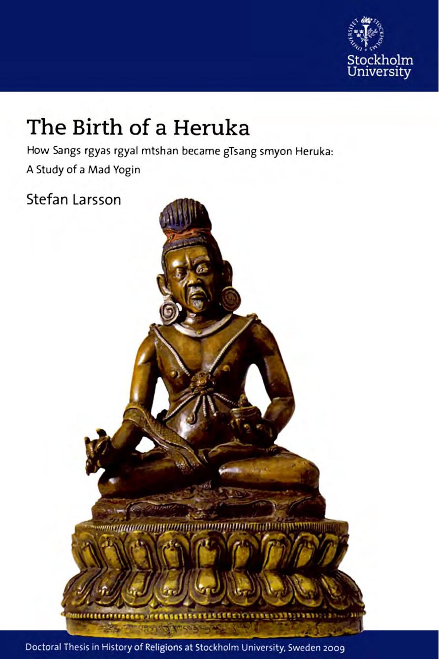 The birth of a Heruka : how Sangs rgyas rgyal mtshan became gTsang smyon Heruka : a study of a mad yogin by Stefan Larsson