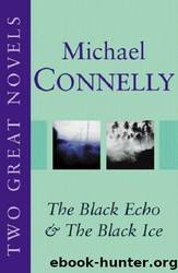 The black echo & The black ice by Michael Connelly