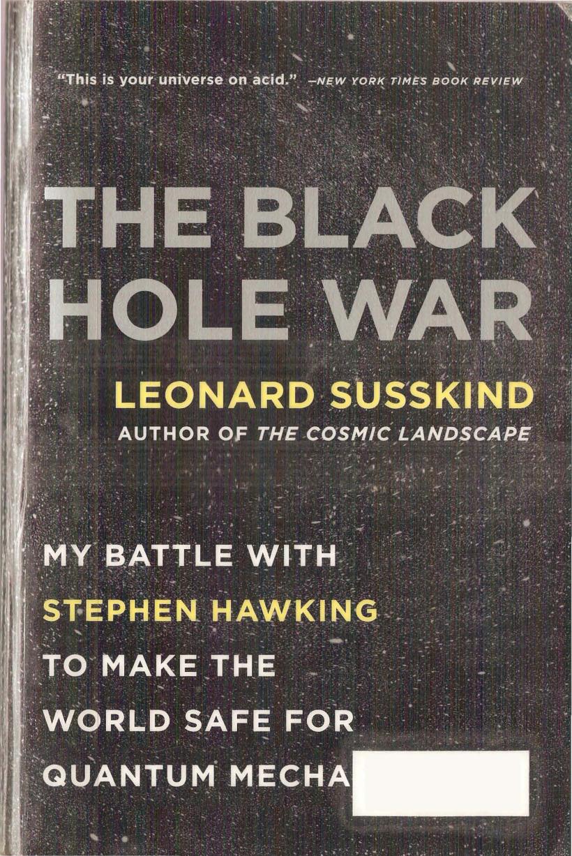 The black hole war : my battle with Stephen Hawking to make the world safe for quantum mechanics by Leonard Susskind