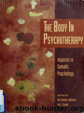 The body in psychotherapy : inquiries in somatic psychology by Johnson Don 1934-;Grand Ian J & Grand Ian J