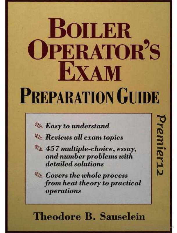 The boiler operator's exam preparation guide by Theodore B Sauselein