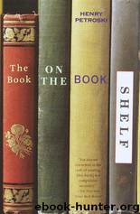 The book on the bookshelf by Henry Petroski