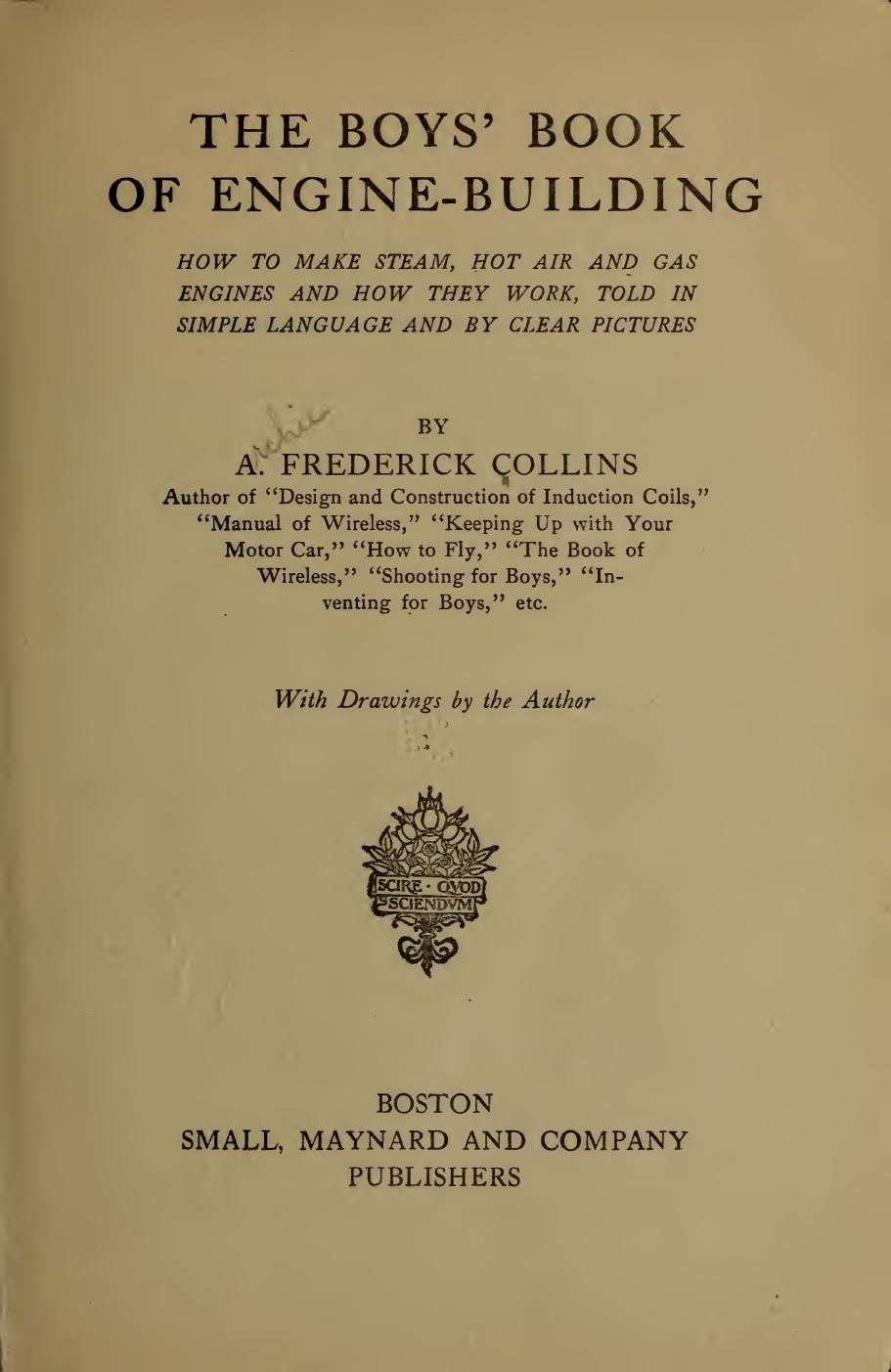 The boys' book of engine-building; by Collins A. Frederick (Archie Frederick) 1869-