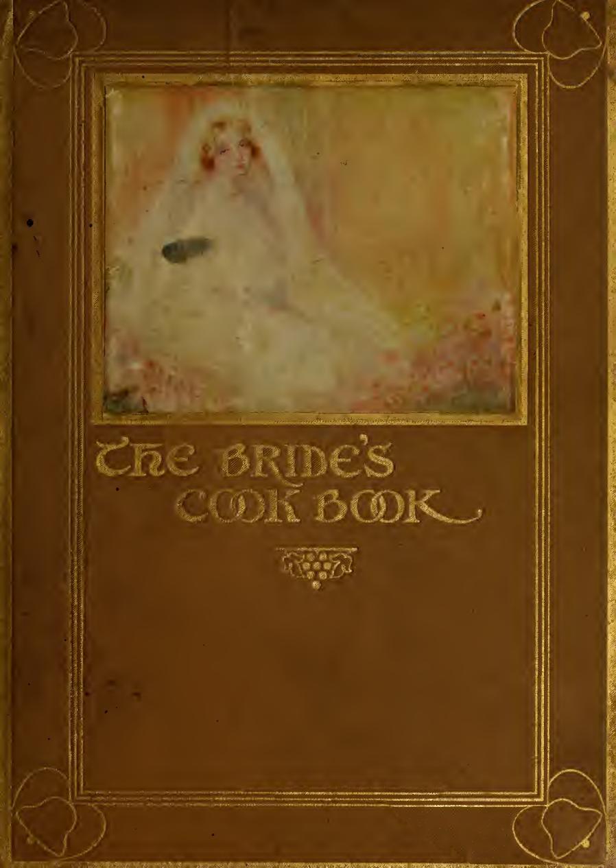 The bride's cook book; a superior collection of thoroughly tested practical recipes specially adapted to the needs of the young housekeeper by Davenport Laura