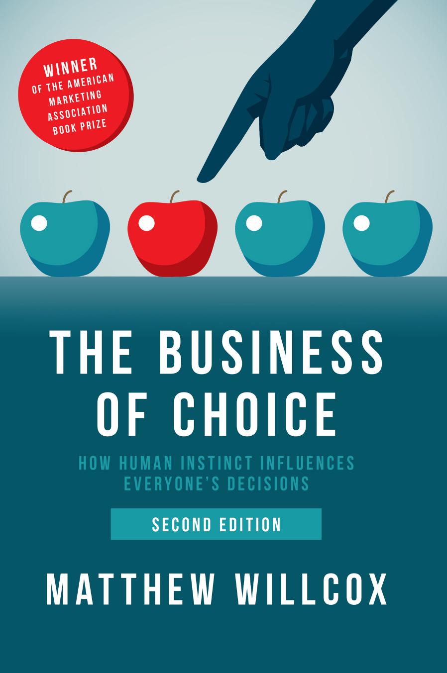 The business of choice : how human instinct influences everyone's decision by Matthew Willcox