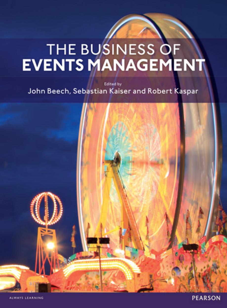 The business of events management by John Beech Sebastian Kaiser Robert Kaspar (editors)