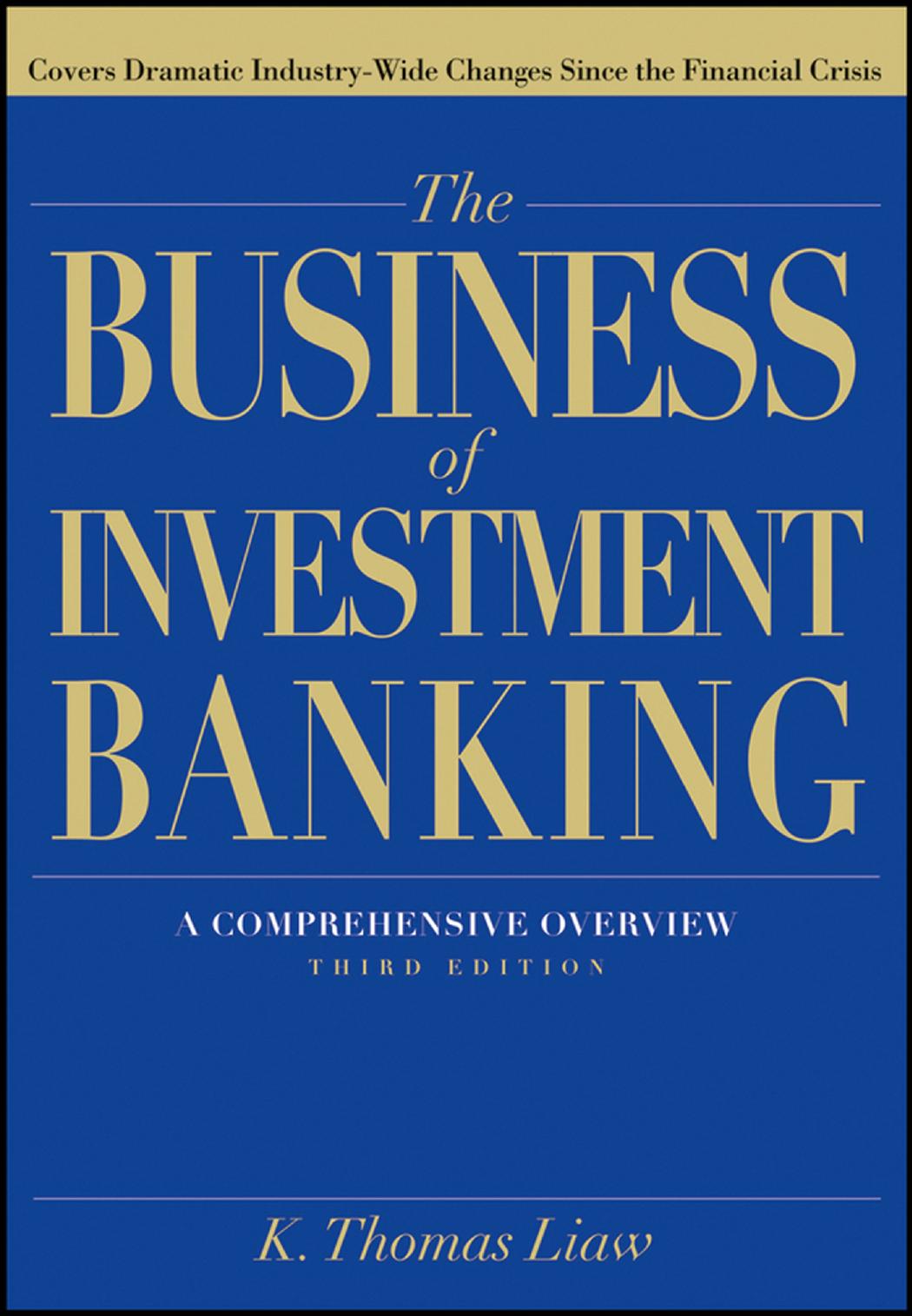 The business of investment banking : a comprehensive overview by Liaw K. Thomas