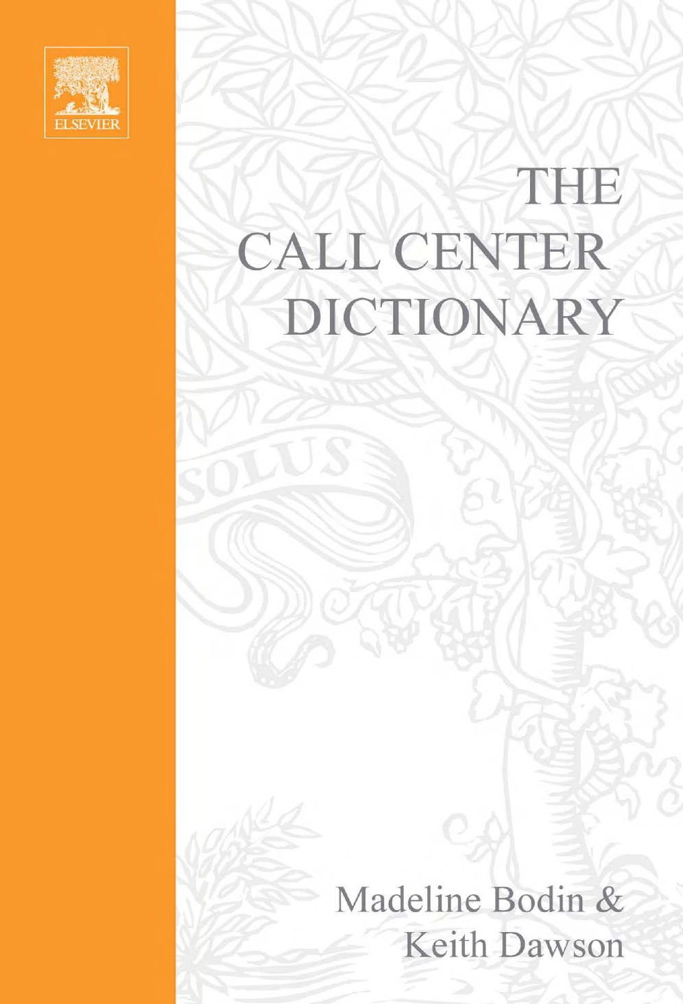 The call center dictionary: the complete guide to call center & customer support technology solutions by Madeline Bodin Keith Dawson