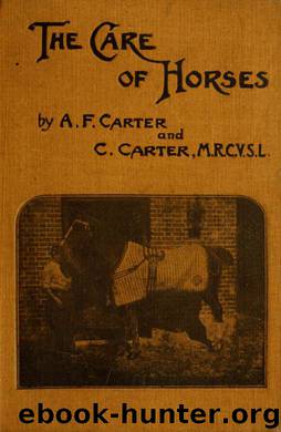 The care of horses : a book for all who have practical charge of horses by Carter Ada F & Carter Charles M.R.C.V.S.L
