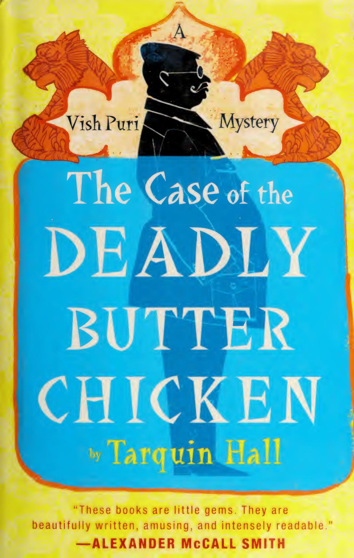 The case of the deadly butter chicken : from the files of Vish Puri, India's most private investigator by Hall Tarquin