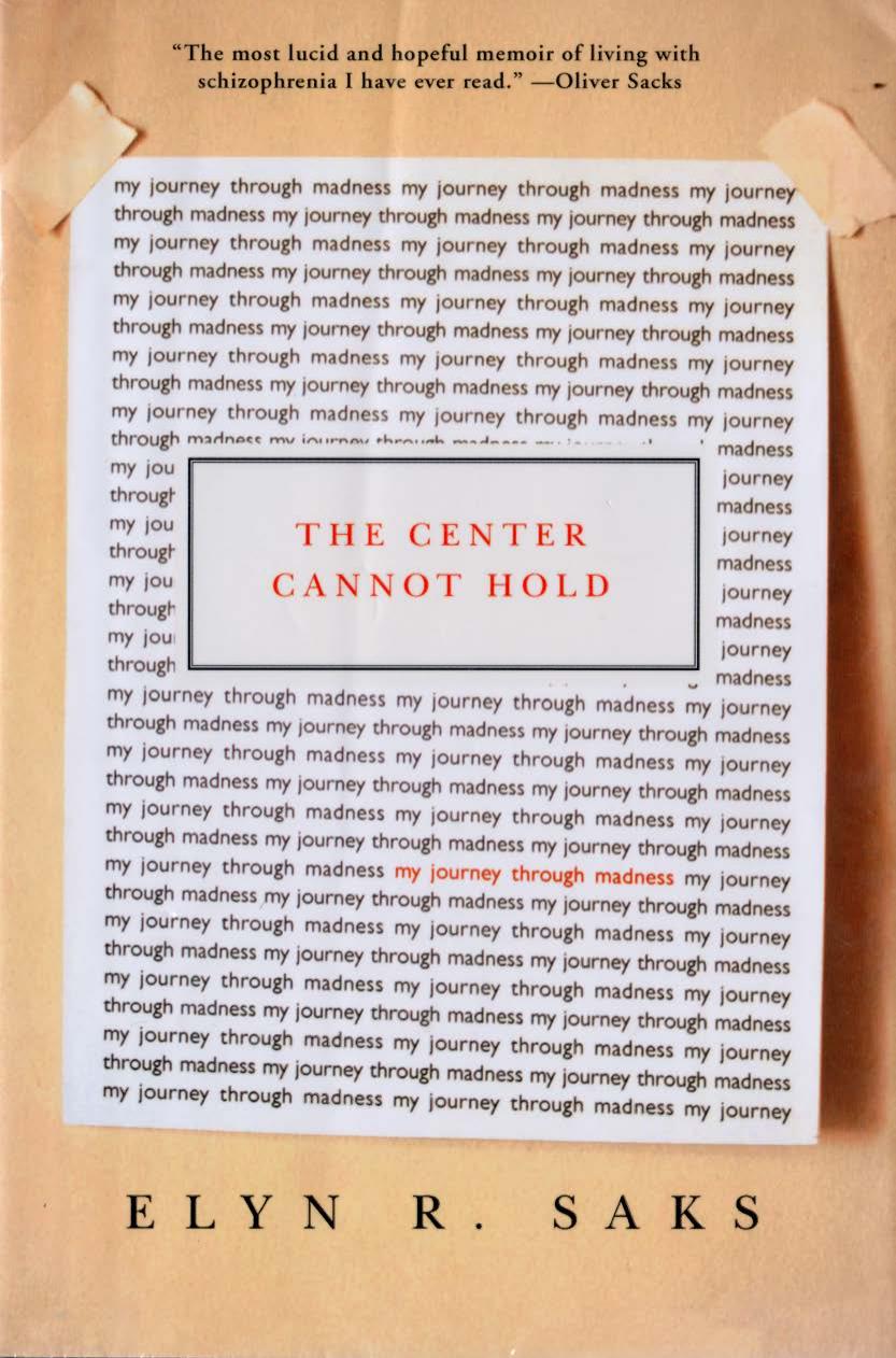 The center cannot hold: my journey through madness by Elyn R. Saks