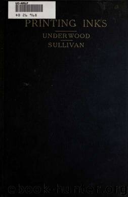 The chemistry and technology of printing inks; by Underwood Norman 1878- & Sullivan Thomas V