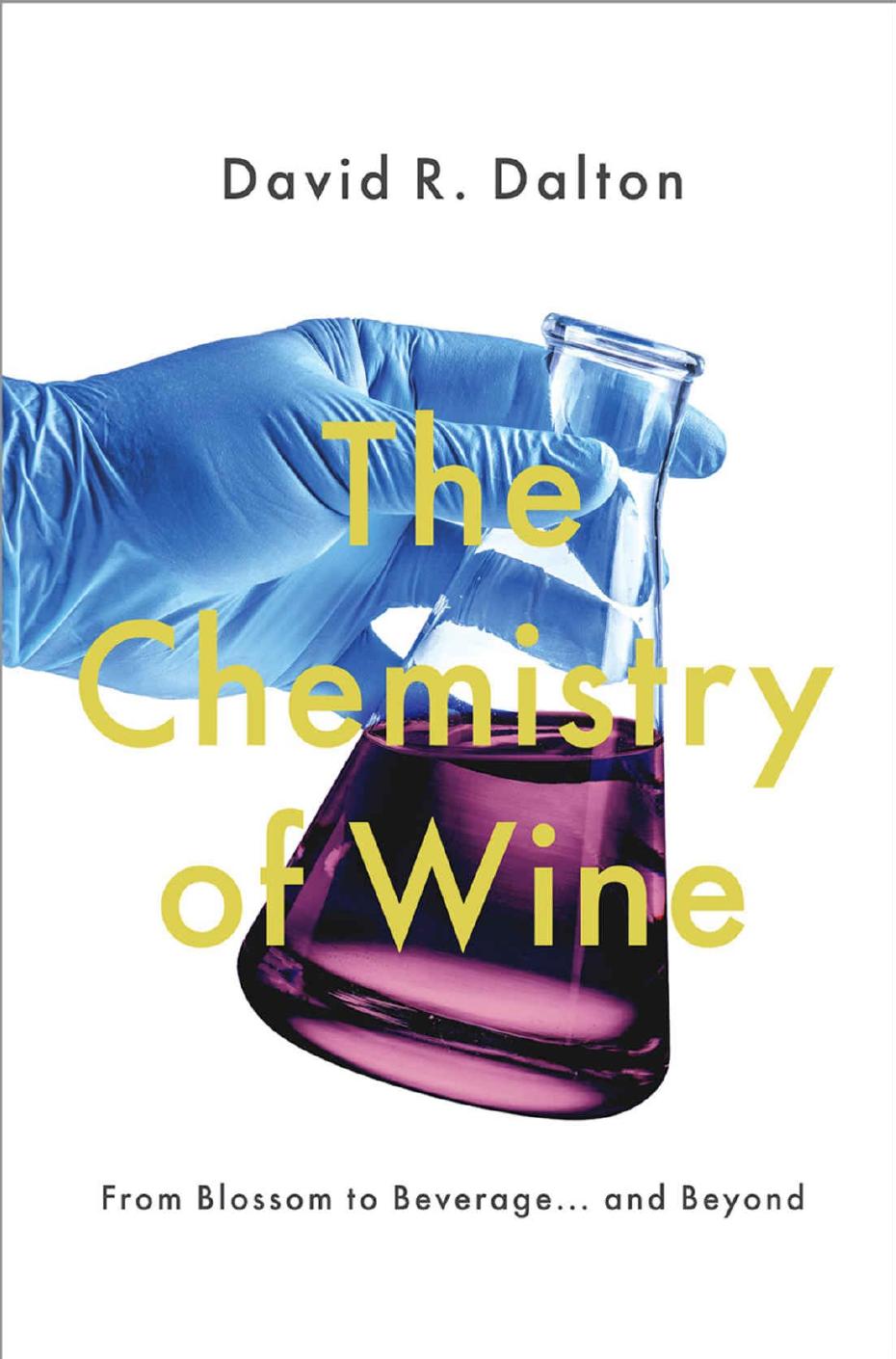 The chemistry of wine : from blossom to beverage ... and beyond by Dalton David R