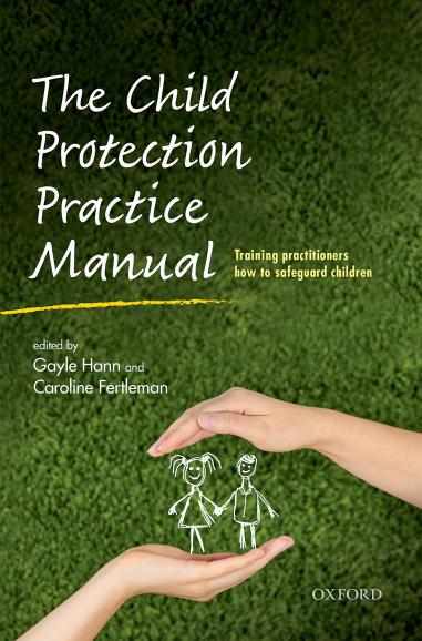 The child protection practice manual : training practitioners how to safeguard children by Fertleman Caroline; Hann Gayle
