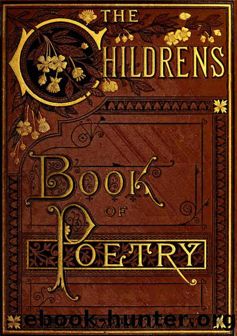 The children's book of poetry : carefully selected from the works of the best and most popular writers for children by Coates Henry T. (Henry Troth) 1843-1910 comp