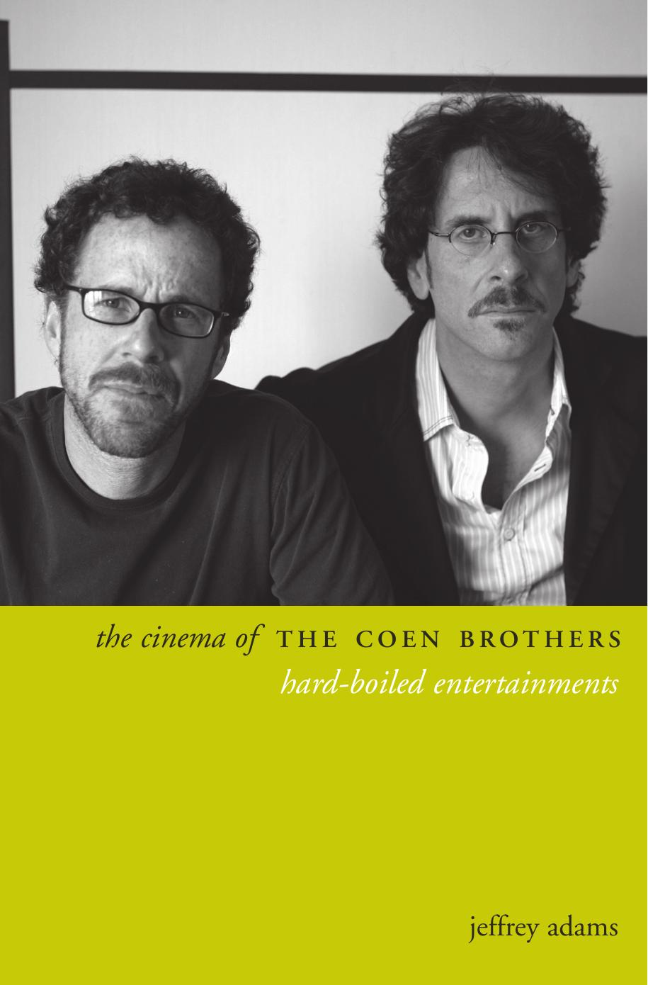 The cinema of the Coen brothers: hard-boiled entertainments by Adams Jeffrey;Coen Ethan;Coen Joel