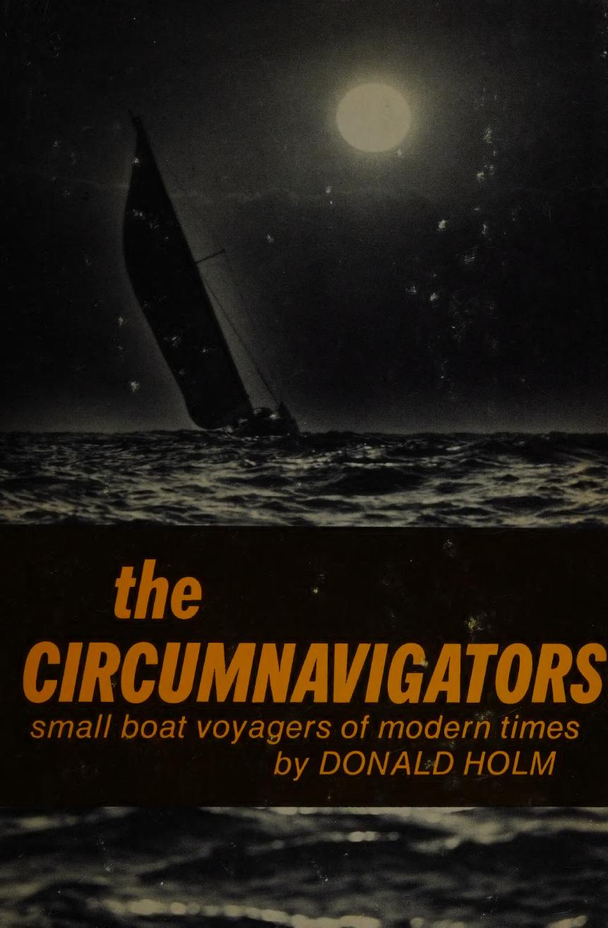 The circumnavigators: small boat voyagers of modern times by Holm Don