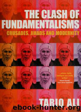 The clash of fundamentalisms : crusades, jihads and modernity by Ali Tariq