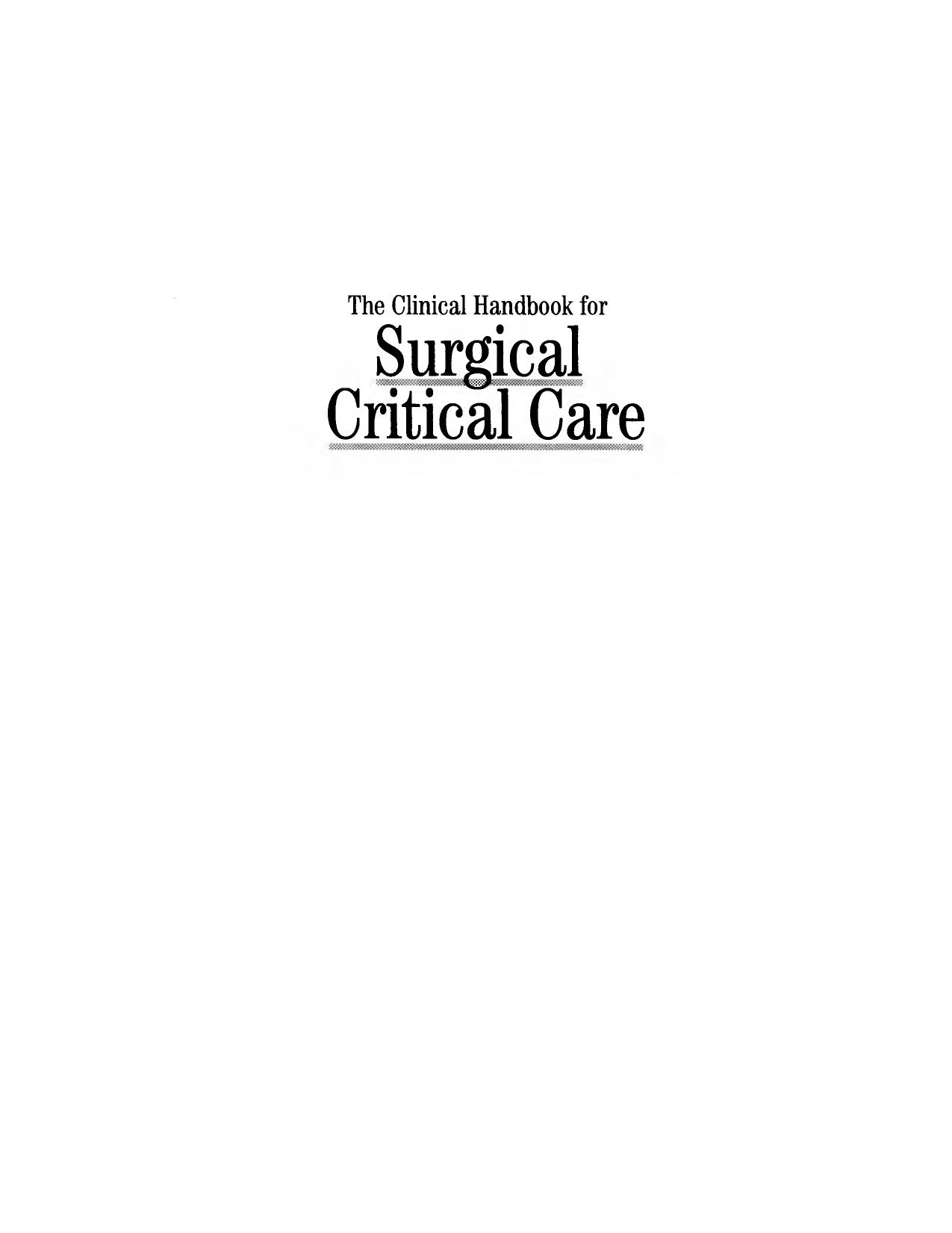 The clinical handbook for surgical critical care by Kenneth W Burchard; Donald S Gann; Charles E Wiles