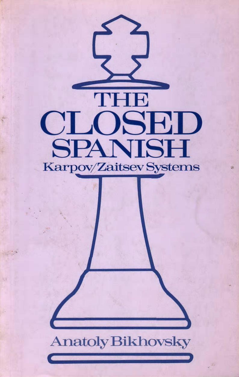The closed spanish karpov & zaitsev system by Anatoly Bikhovsky John Sugden