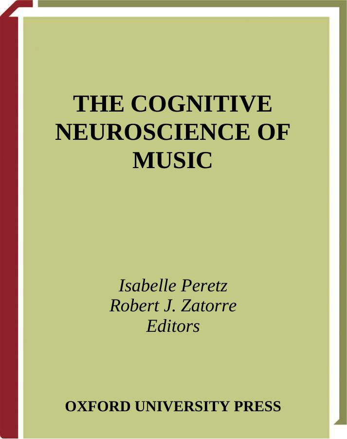 The cognitive neuroscience of music by Peretz I. Zatorre R.J. (eds.)