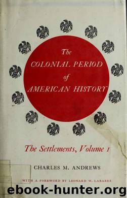 The colonial period of American history by Andrews Charles McLean 1863-1943