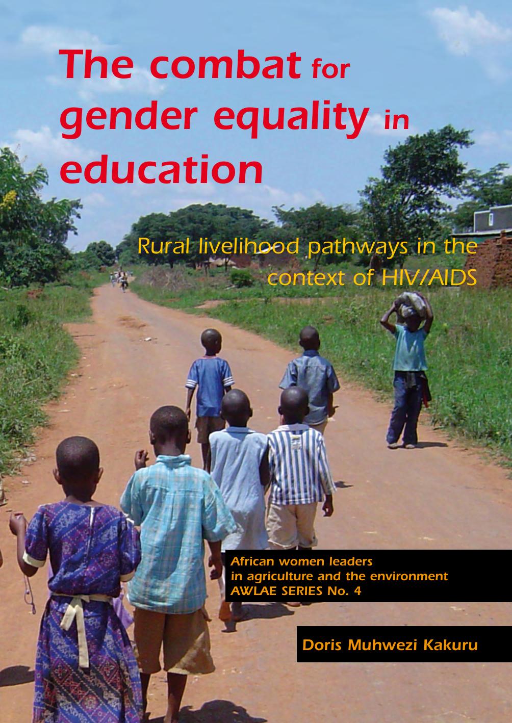 The combat for gender equality in education: Rural livelihood pathways in the context of HIV/AIDS by Doris Muhwezi Kakuru