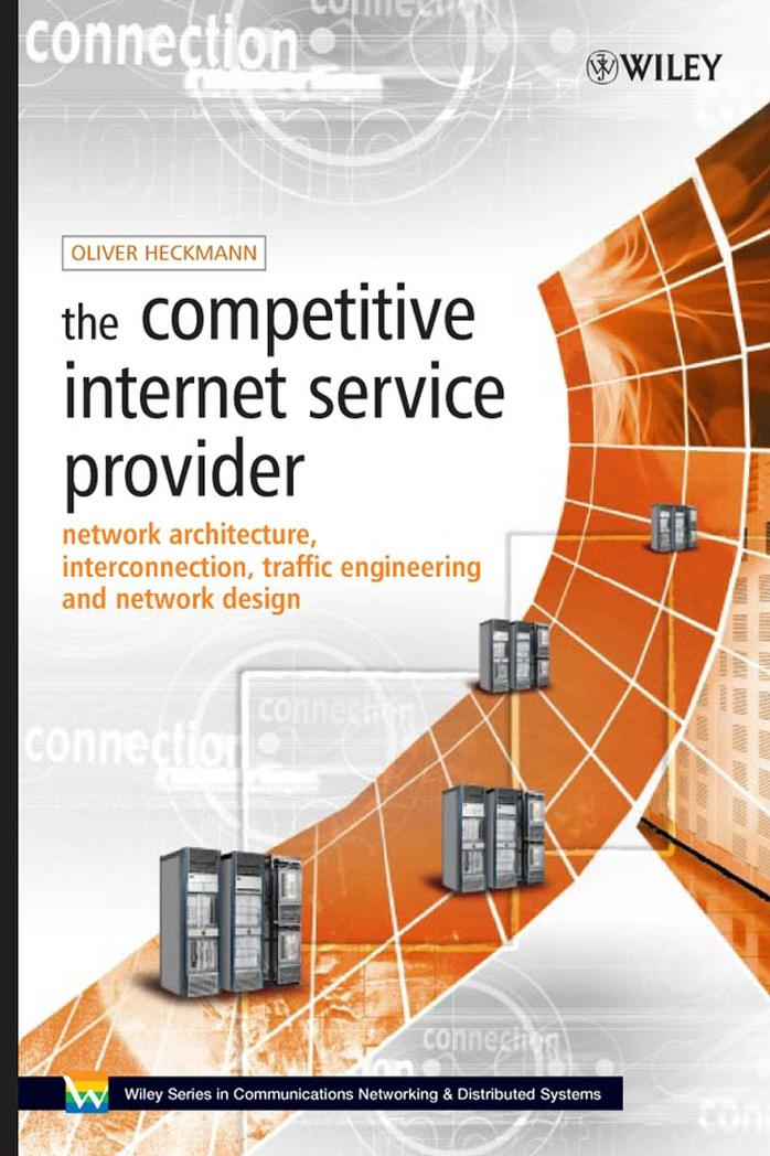 The competitive Internet service provider : network architecture, interconnection, traffic engineering, and network design by Oliver M. Heckmann