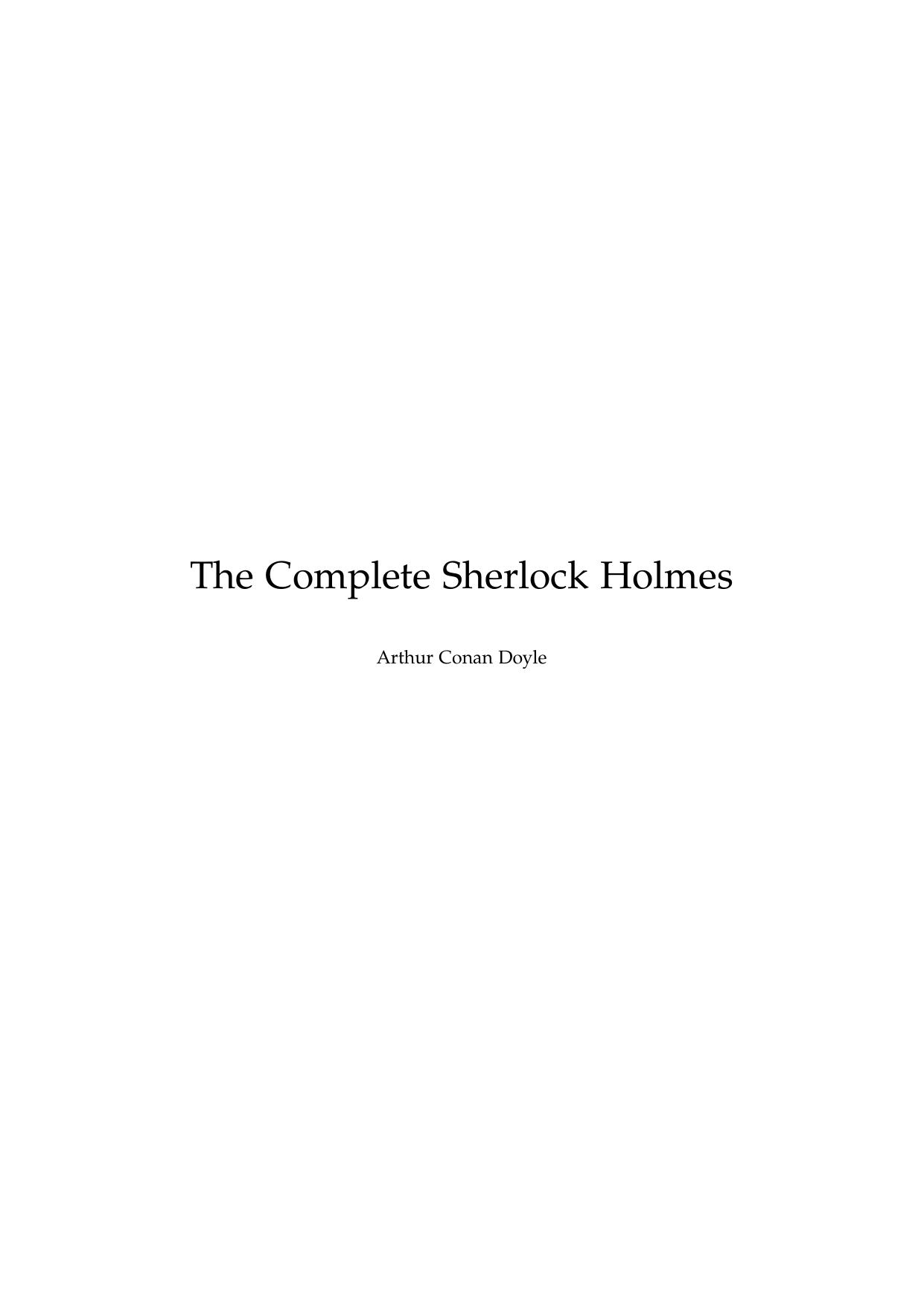 The complete Cherlock Holmes by Arthur Conan Doyle