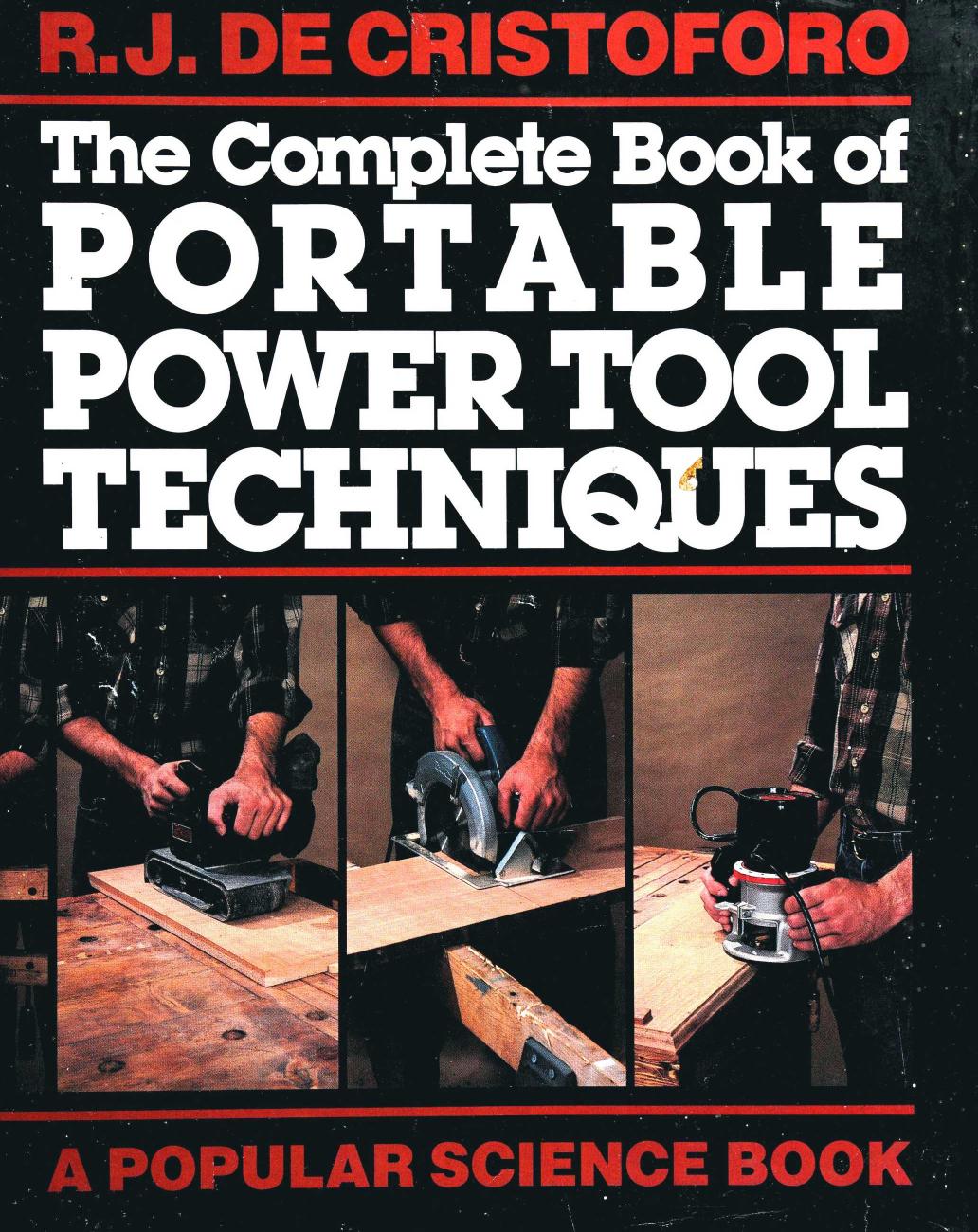 The complete book of portable power tool techniques by R. J DeCristoforo