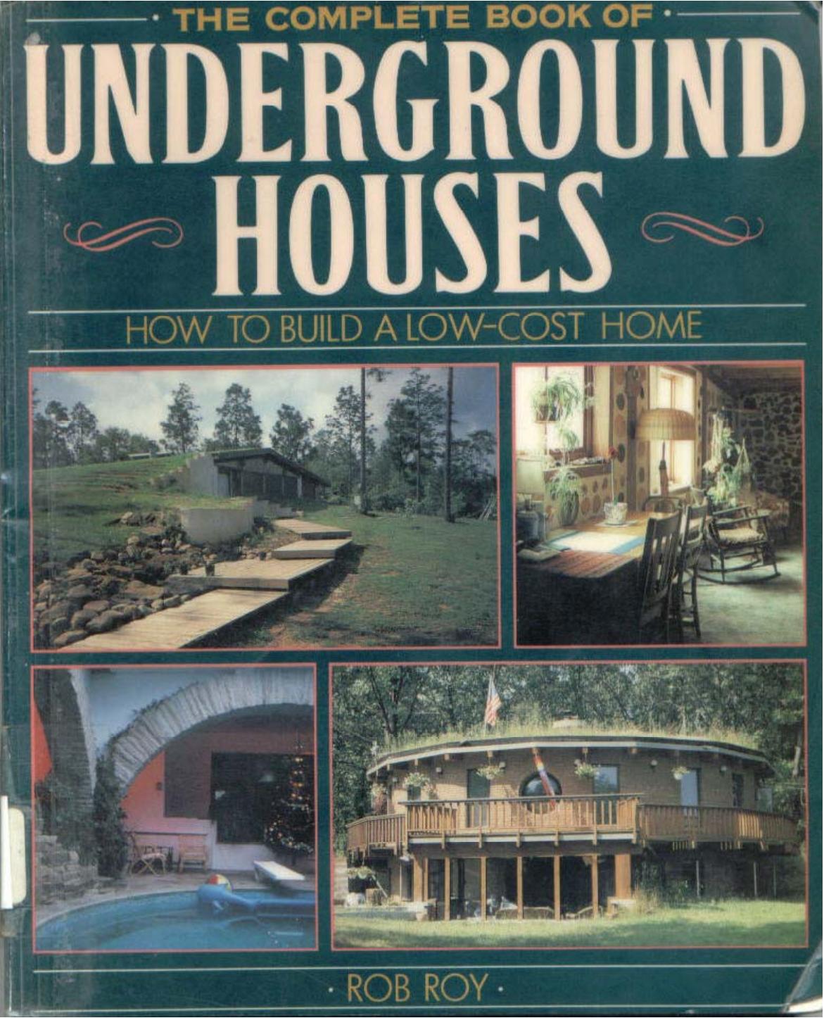 The complete book of underground houses : how to build a low-cost home by Roy Robert L