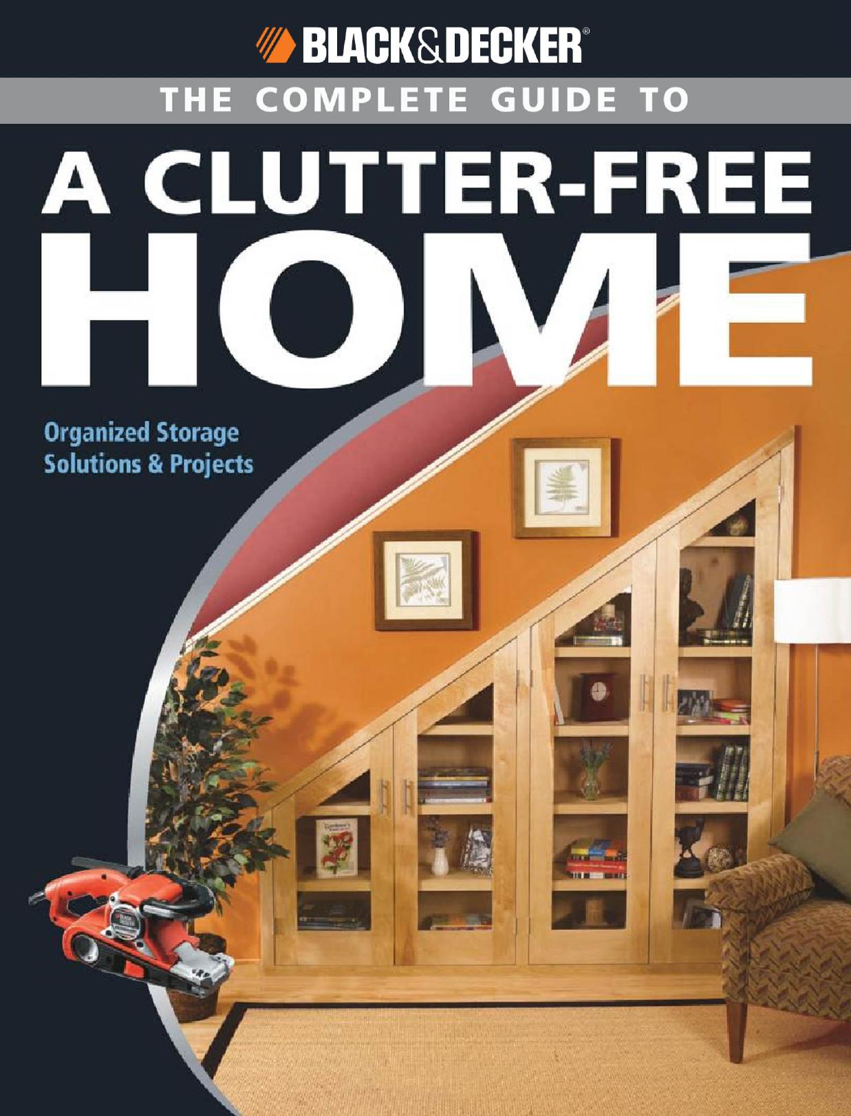The complete guide to a clutter-free home : organized storage solutions & projects by Philip Schmidt