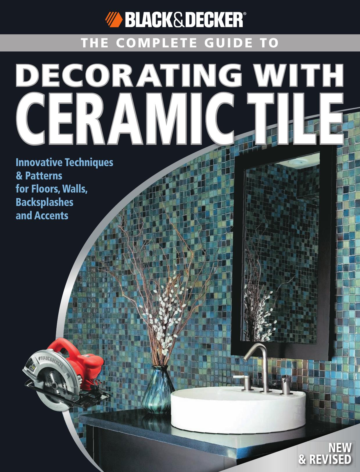 The complete guide to decorating with ceramic tile : innovative techniques & patterns for floors, walls, backsplashes & accents by Jerri Farris