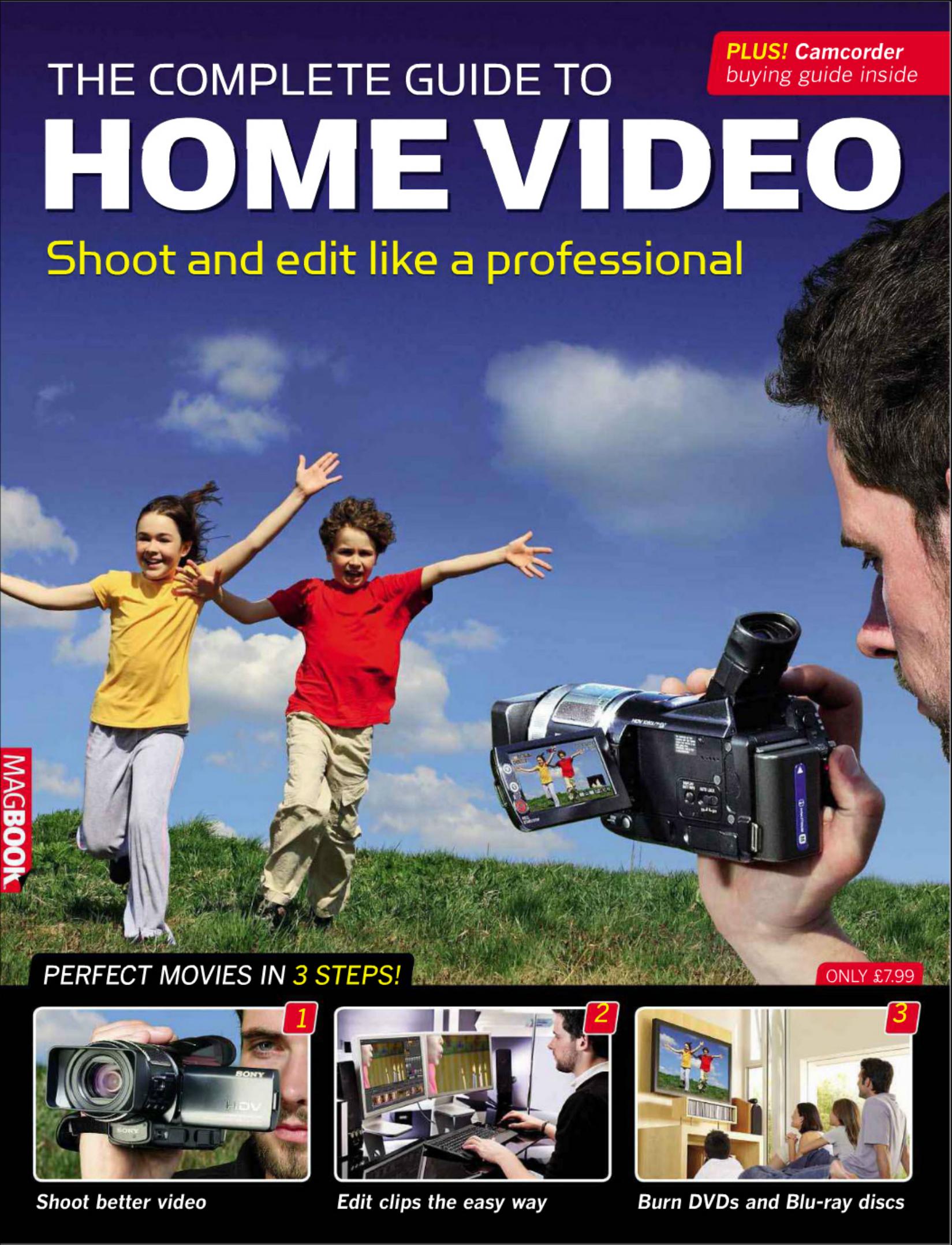 The complete guide to home video : shoot and edit like a professional by Ben Pitt