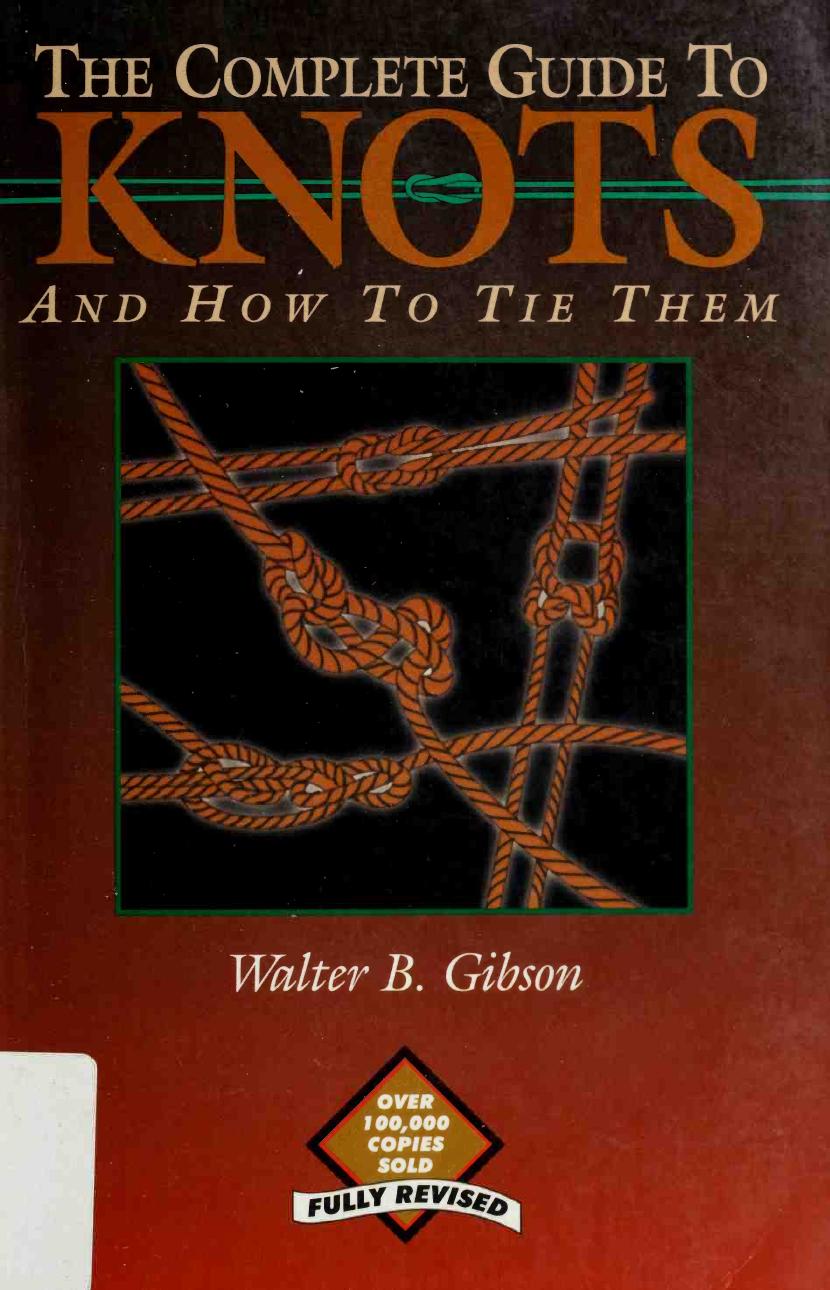 The complete guide to knots and how to tie them by Gibson Walter Brown 1897-