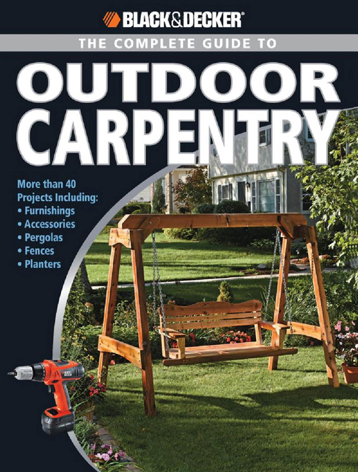 The complete guide to outdoor carpentry: complete plans for beautiful backyard building projects by Black