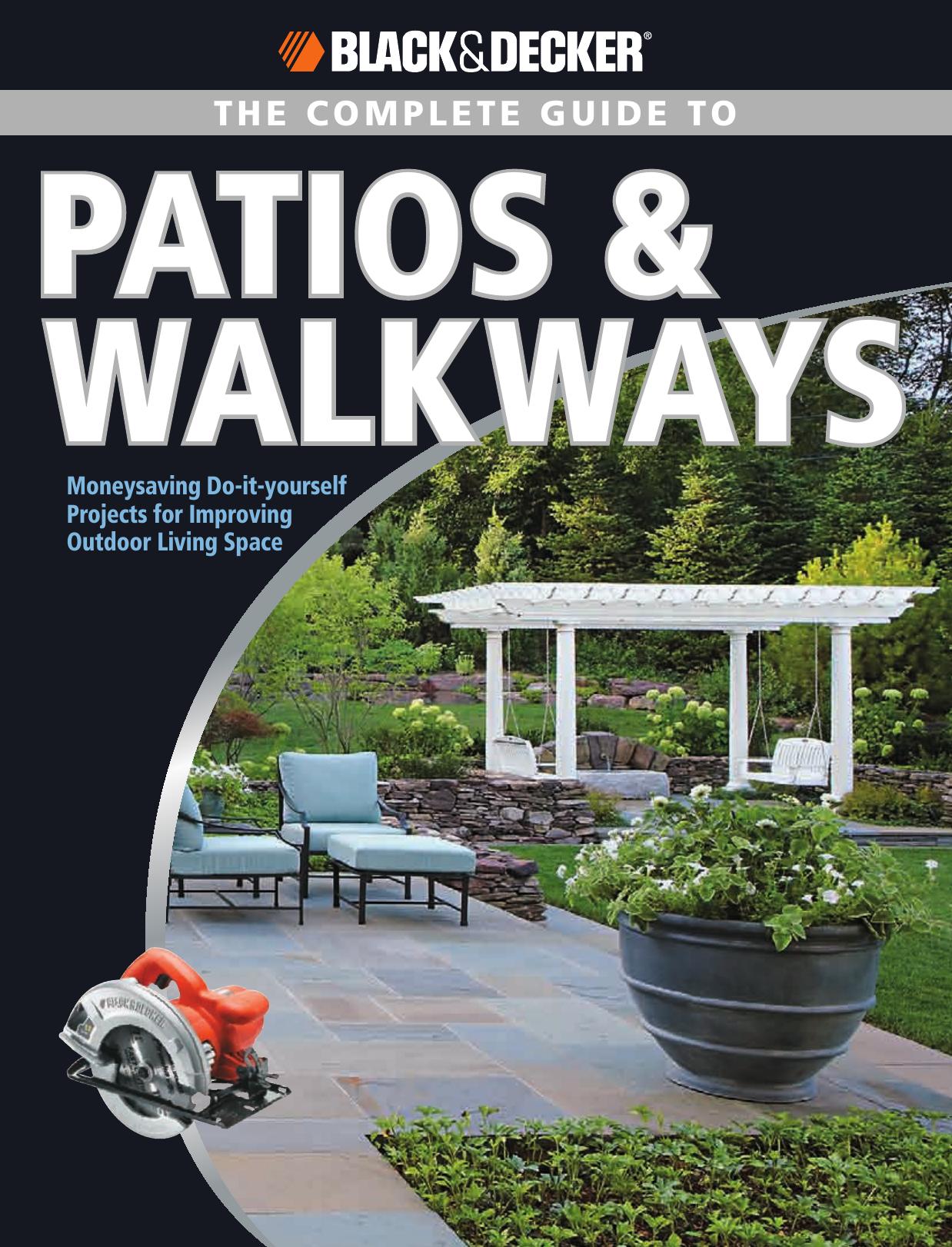 The complete guide to patios & walkways : money-saving do-it-yourself projects for improving outdoor living space by Black & Decker Corporation (Towson Md.)