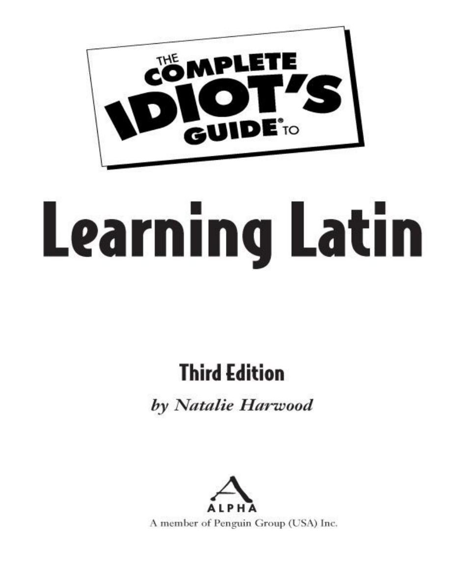 The complete idiot's guide to learning Latin by Harwood Natalie